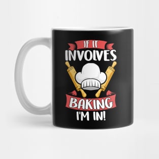 Cute If It Involves Baking I'm In Funny Baker Chef Mug